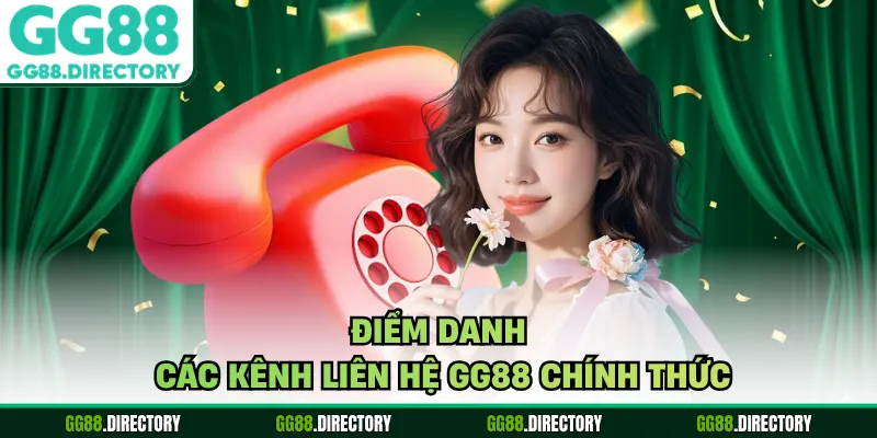 Điểm danh các kênh liên hệ GG88 chính thức