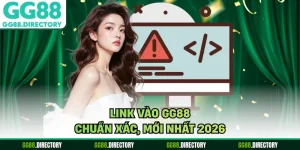 Link Vào GG88 - Nhận Biết Đường Dẫn Chuẩn, Tránh Giả Mạo