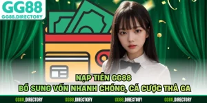 Nạp Tiền GG88 - Bổ Sung Vốn Nhanh Chóng, Cá Cược Thả Ga